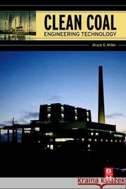 Clean Coal Engineering Technology Bruce G. Miller 9780128103838