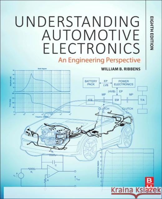 Understanding Automotive Electronics: An Engineering Perspective Ribbens, William 9780128104347 Butterworth-Heinemann