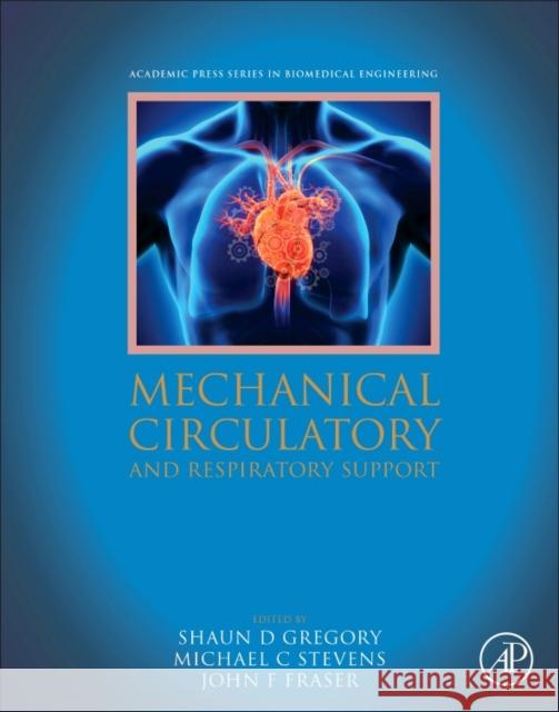 Mechanical Circulatory and Respiratory Support John F. Fraser Shaun Gregory Michael Stevens 9780128104910