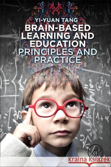 Brain-Based Learning and Education: Principles and Practice Tang, Yi-Yuan 9780128105085 Academic Press