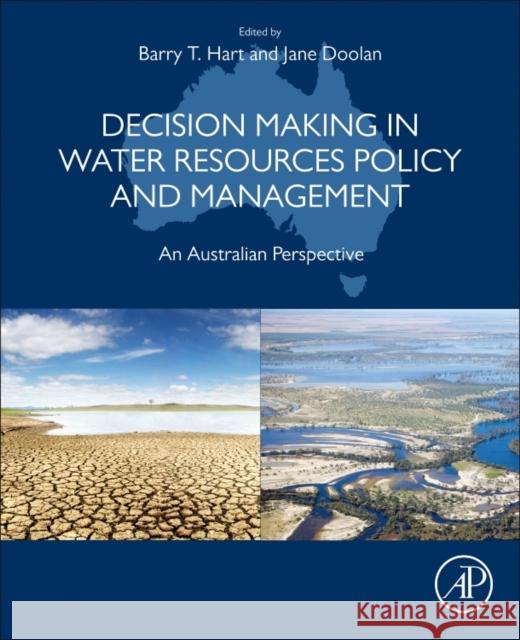 Decision Making in Water Resources Policy and Management: An Australian Perspective Barry Hart Jane Doolan 9780128105238