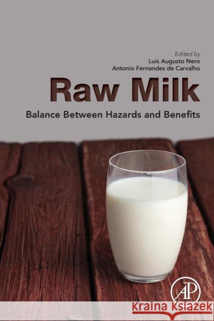 Raw Milk: Balance Between Hazards and Benefits Luis Augusto Nero Antonio Fernandes d 9780128105306