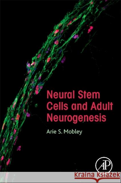 Neural Stem Cells and Adult Neurogenesis Mobley, Arie S. 9780128110140 