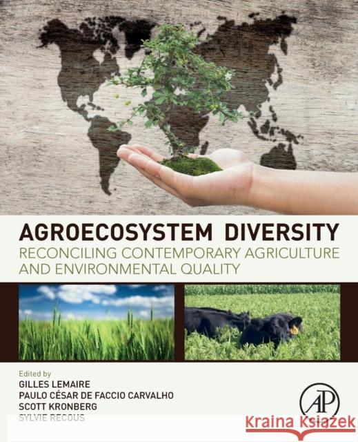 Agroecosystem Diversity: Reconciling Contemporary Agriculture and Environmental Quality Lemaire, Gilles 9780128110508 Academic Press