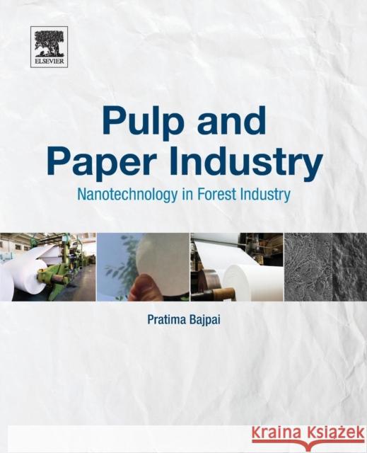 Pulp and Paper Industry: Nanotechnology in Forest Industry Bajpai, Pratima 9780128111017