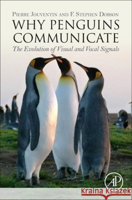 Why Penguins Communicate Jouventin, Pierre, Dobson, F.Stephen 9780128111789