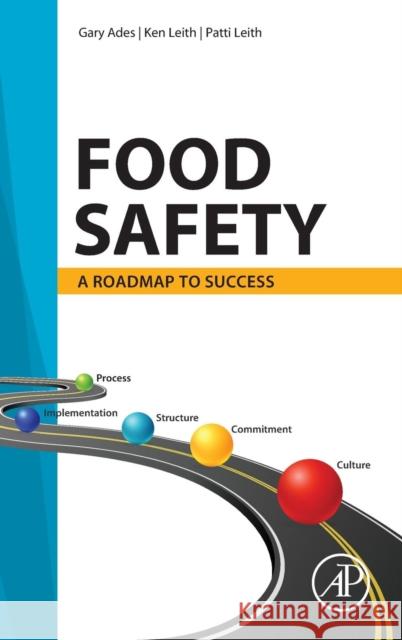 Food Safety: A Roadmap to Success Ades, Gary 9780128111895