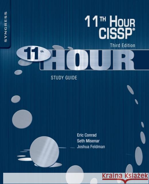 Eleventh Hour CISSP (R): Study Guide Eric (Fellow, SANS Institute, Bethesda, MD, USA; Chief Technology Officer, Backshore Communications LLC., Peaks Island, 9780128112489