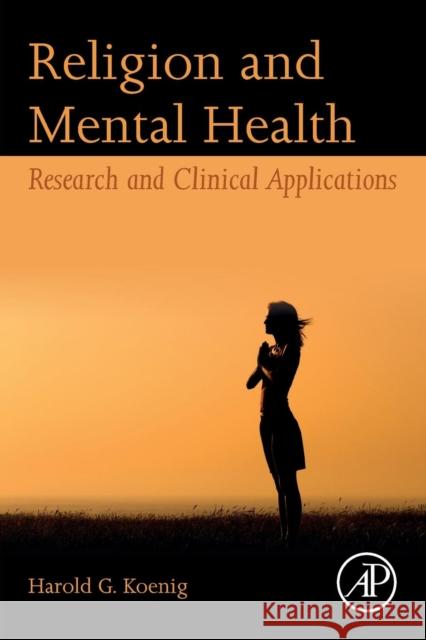 Religion and Mental Health: Research and Clinical Applications Koenig, Harold G. 9780128112823