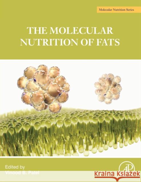 The Molecular Nutrition of Fats Vinood B. Patel 9780128112977