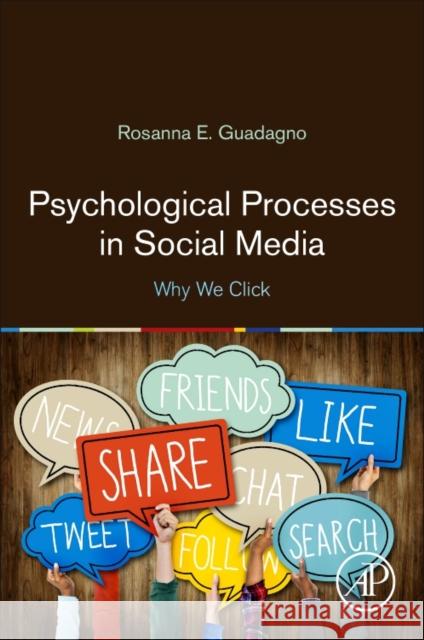 Psychological Processes in Social Media: Why We Click Guadagno, Rosanna E. 9780128113202 Elsevier Science Publishing Co Inc