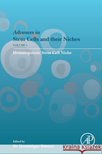 Hematopoietic Stem Cell Niche: Volume 1 Bonnet, Dominique 9780128113752