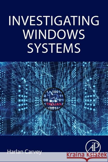 Investigating Windows Systems Harlan Carvey 9780128114155