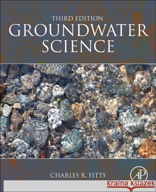 Groundwater Science Charles R. (Professor, University of Southern Maine, Gorham, USA) Fitts 9780128114551