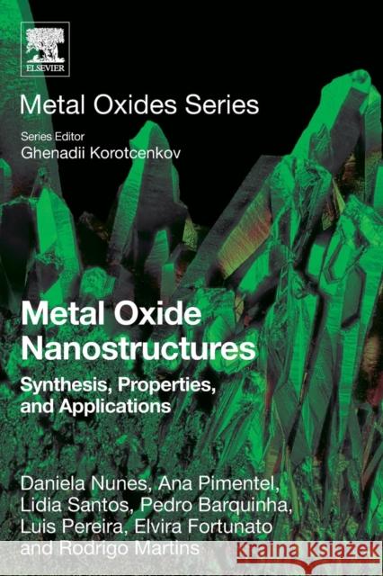 Metal Oxide Nanostructures: Synthesis, Properties and Applications Lidia Santos Daniela Gomes Ana Pimentel 9780128115121 Elsevier