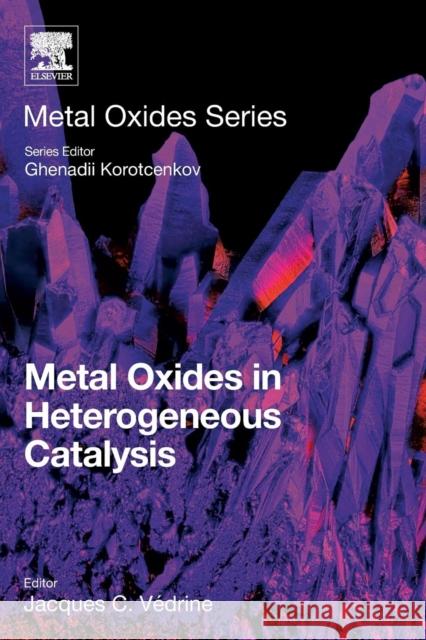 Metal Oxides in Heterogeneous Catalysis Jacques C. Vedrine 9780128116319 Elsevier