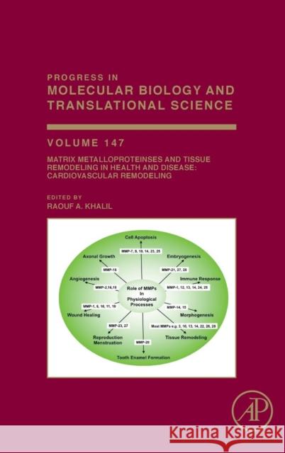 Matrix Metalloproteinases and Tissue Remodeling in Health and Disease: Cardiovascular Remodeling: Volume 147 Khalil, Raouf A. 9780128116371