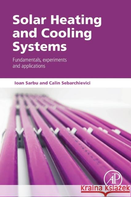 Solar Heating and Cooling Systems: Fundamentals, Experiments and Applications Sarbu, Ioan 9780128116623