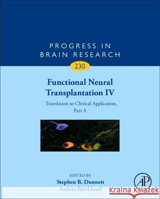 Functional Neural Transplantation IV: Translation to Clinical Application, Part a Volume 230 Dunnett, Stephen B. 9780128117385 Academic Press