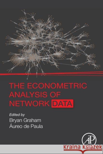 The Econometric Analysis of Network Data Bryan Graham Aureo D 9780128117712 Academic Press