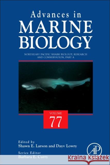 Northeast Pacific Shark Biology, Research and Conservation Part a: Volume 77 Larson, Shawn 9780128118313 Academic Press