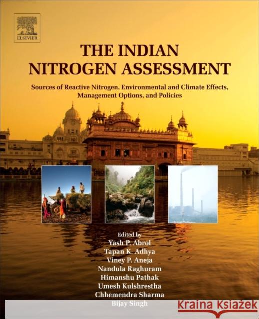 The Indian Nitrogen Assessment: Sources of Reactive Nitrogen, Environmental and Climate Effects, Management Options, and Policies Abrol, Yp 9780128118368 Elsevier