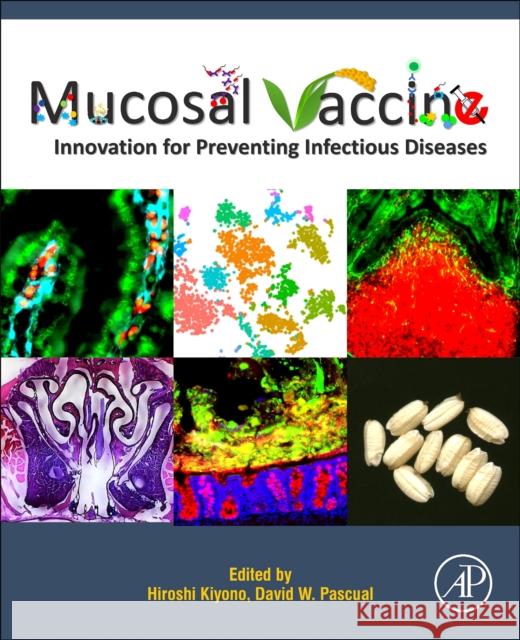 Mucosal Vaccines: Innovation for Preventing Infectious Diseases Hiroshi Kiyono David W. Pascual 9780128119242 Academic Press