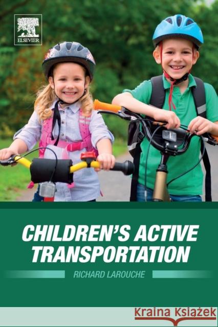 Children's Active Transportation Richard Larouche 9780128119310 Elsevier