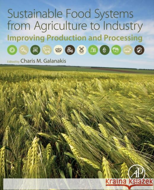 Sustainable Food Systems from Agriculture to Industry: Improving Production and Processing  9780128119358 