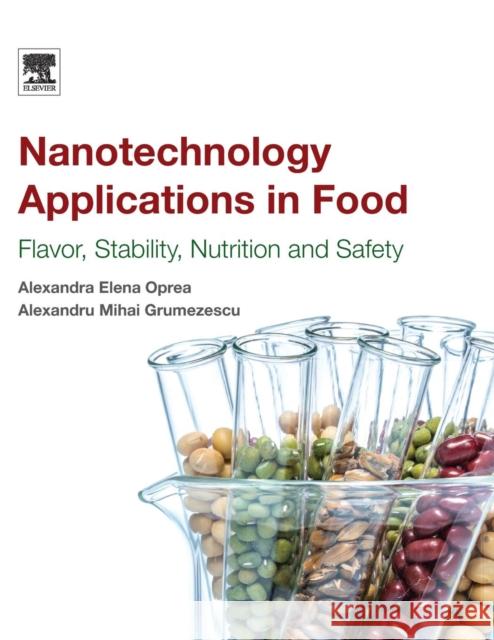 Nanotechnology Applications in Food: Flavor, Stability, Nutrition and Safety Grumezescu, Alexandru 9780128119426 Academic Press