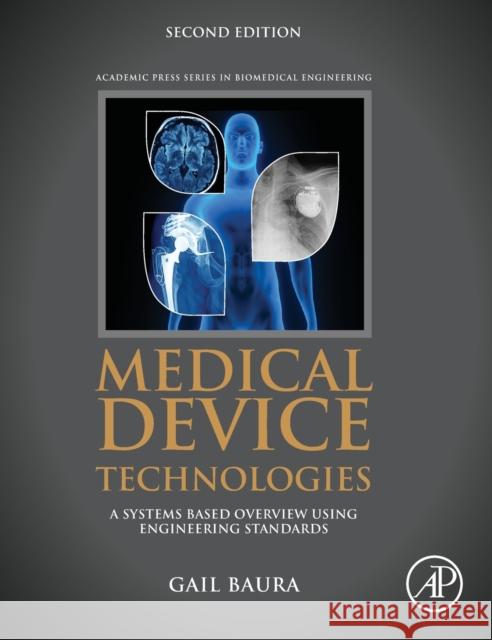 Medical Device Technologies: A Systems Based Overview Using Engineering Standards Gail Baura 9780128119846 Academic Press