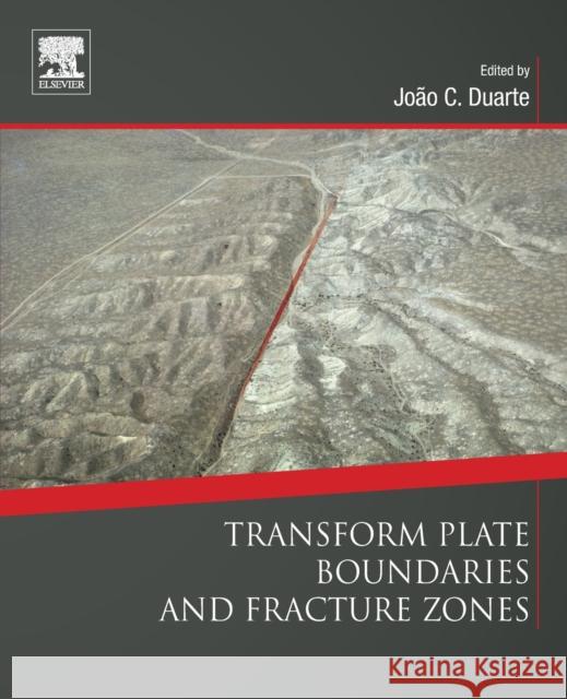 Transform Plate Boundaries and Fracture Zones Joao C. Duarte 9780128120644