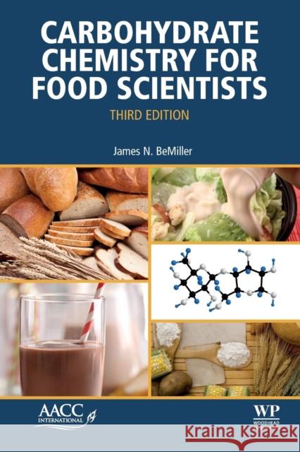 Carbohydrate Chemistry for Food Scientists James N. BeMiller 9780128120699 Woodhead Publishing and AACC International Pr