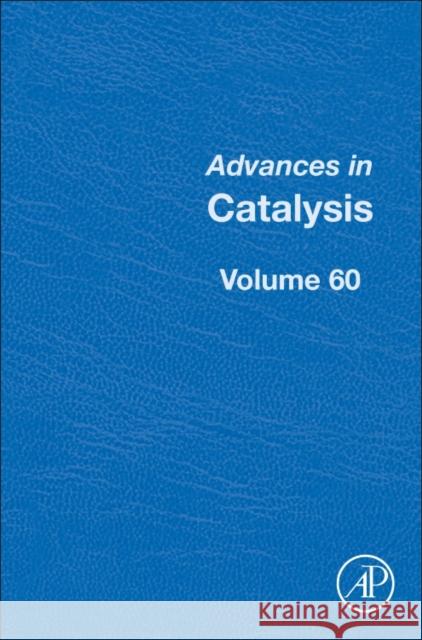 Advances in Catalysis: Volume 60 Song, Chunshan 9780128120729