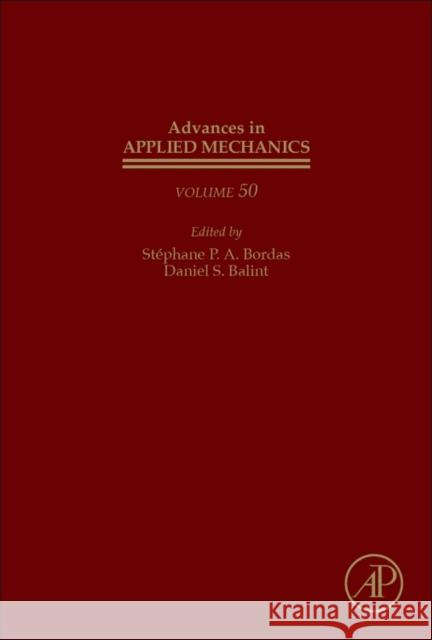 Advances in Applied Mechanics: Volume 50 Bordas, Stephane 9780128120934 Academic Press