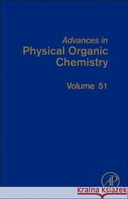 Advances in Physical Organic Chemistry: Volume 51 Williams, Ian 9780128120941 Academic Press