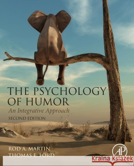 The Psychology of Humor: An Integrative Approach Rod A. Martin Thomas Ford 9780128121436 Academic Press