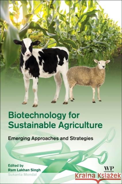 Biotechnology for Sustainable Agriculture: Emerging Approaches and Strategies Singh, Ram Lakhan 9780128121603 Woodhead Publishing