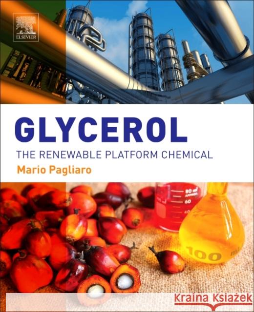 Glycerol: The Renewable Platform Chemical Pagliaro, Mario 9780128122051