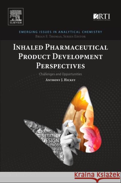 Inhaled Pharmaceutical Product Development Perspectives: Challenges and Opportunities Hickey, Anthony J. 9780128122099 Elsevier