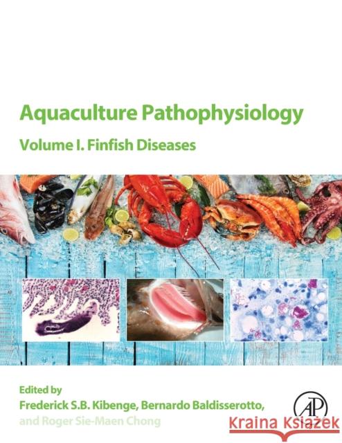 Aquaculture Pathophysiology: Volume I. Finfish Diseases Kibenge, Frederick S. B. 9780128122112 Academic Press