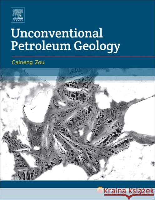 Unconventional Petroleum Geology Caineng Zou 9780128122341 Elsevier