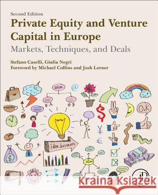 Private Equity and Venture Capital in Europe: Markets, Techniques, and Deals Stefano Caselli Giulia Negri 9780128122549 Academic Press