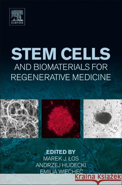 Stem Cells and Biomaterials for Regenerative Medicine Marek J. Los Andrzej Hudecki Emilia Wiechec 9780128122587