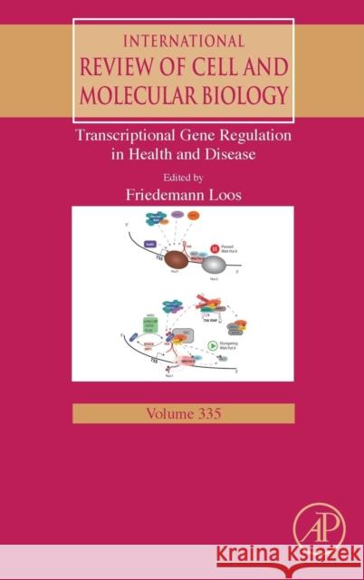 Transcriptional Gene Regulation in Health and Disease: Volume 335 Loos, Friedemann 9780128123393