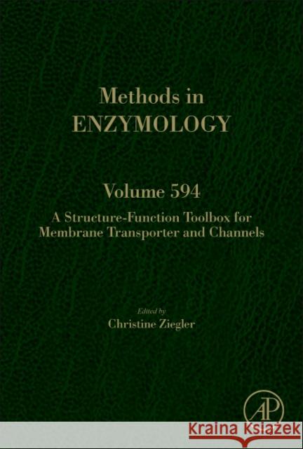 A Structure-Function Toolbox for Membrane Transporter and Channels: Volume 594 Ziegler, Christine 9780128123539 Academic Press