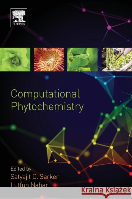 Computational Phytochemistry Satyajit Dey Sarker Lutfun Nahar 9780128123645 Elsevier