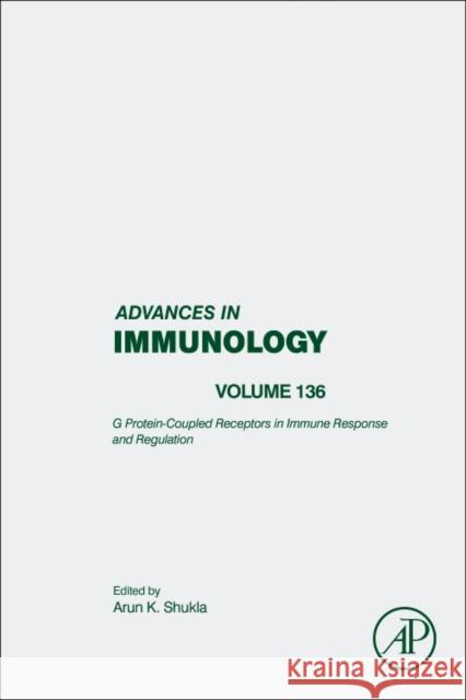 G Protein-Coupled Receptors in Immune Response and Regulation: Volume 136 Shukla, Arun K. 9780128124031