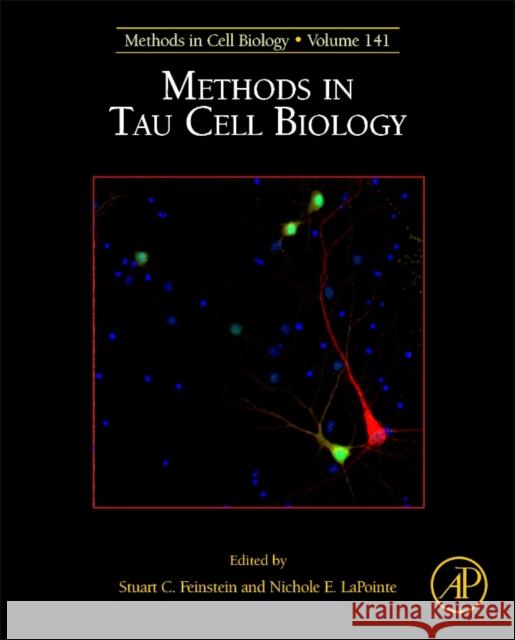 Methods in Tau Cell Biology: Volume 141 Feinstein, Stuart 9780128124987 Academic Press