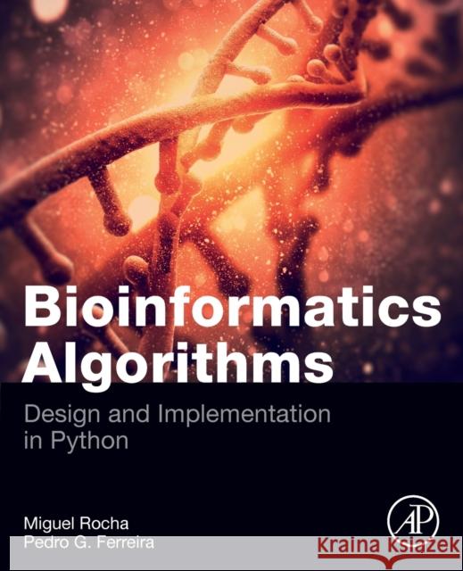 Bioinformatics Algorithms: Design and Implementation in Python Miguel Rocha Pedro G. Ferreira 9780128125205